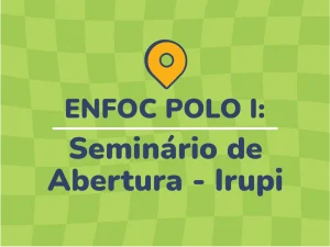 Estão abertas as inscrições para o Seminário de Abertura do Enfoc – Polo I de Venda Nova. Inscreva-se!